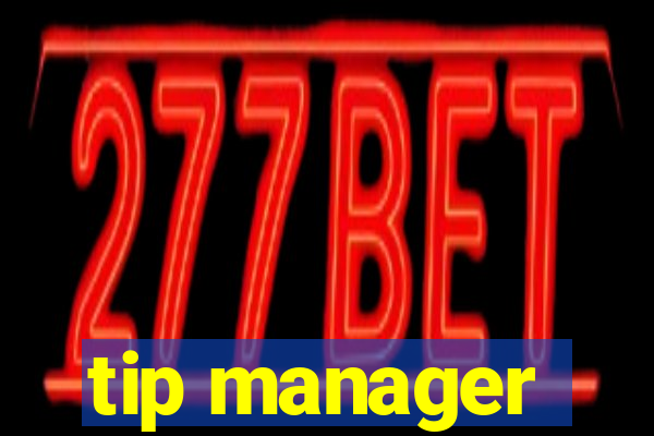 tip manager